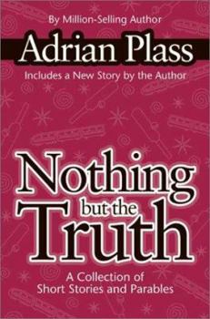 Nothing but the Truth: A Collection of Short Stories and Parables
