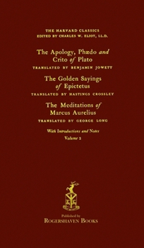 The Apology, Praedo and Crito of Plato - The Golden Sayings of Epictetus - The Meditations of Marcus Aurelius