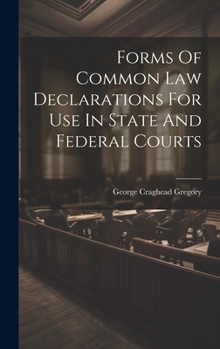 Hardcover Forms Of Common Law Declarations For Use In State And Federal Courts Book