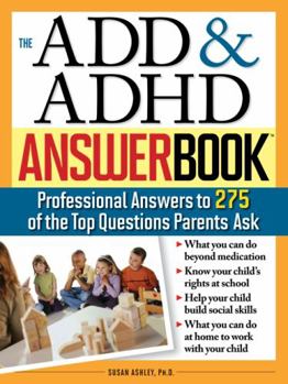Paperback The Add & ADHD Answer Book: Professional Answers to 275 of the Top Questions Parents Ask Book