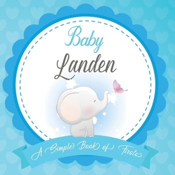 Paperback Baby Landen A Simple Book of Firsts: First Year Baby Book a Perfect Keepsake Gift for All Your Precious First Year Memories Book