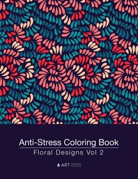 Paperback Anti-Stress Coloring Book: Floral Designs Vol 2 Book