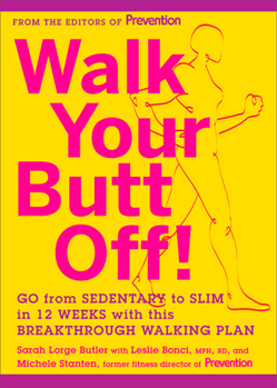 Paperback Walk Your Butt Off!: Go from Sedentary to Slim in 12 Weeks with This Breakthrough Walking Plan Book