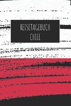 Reisetagebuch Chile: 6x9 Reise Journal I Notizbuch mit Checklisten zum Ausfüllen I Perfektes Geschenk für den Trip nach Chile für jeden Reisenden (German Edition)