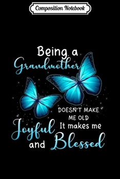 Paperback Composition Notebook: Womens Being a Grandmother makes me Joyful and Blessed Butterfly Journal/Notebook Blank Lined Ruled 6x9 100 Pages Book