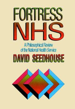 Paperback Fortress Nhs: A Philosophical Review of the National Health Service Book