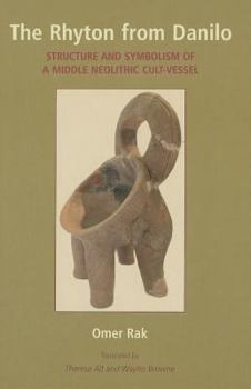 Hardcover The Rhyton from Danilo: Structure and Symbolism of a Middle Neolithic Cult-Vessel Book