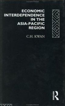 Hardcover Economic Interdependence in the Asia-Pacific Region: Towards a Yen Bloc Book