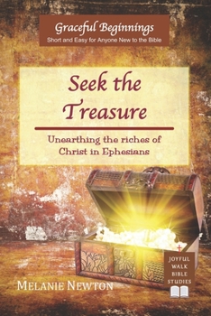 Paperback Seek the Treasure: Unearthing the riches of Christ in Ephesians Book