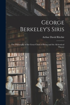 Paperback George Berkeley's Siris: the Philosophy of the Great Chain of Being and the Alchemical Theory Book