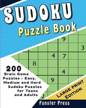 Paperback Sudoku Puzzle Book: 200 Brain Game Puzzles - Easy, Medium and Hard Sudoku Puzzles for Teens and Adults - Large Print Edition [Large Print] Book