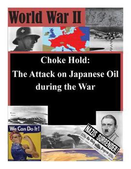 Paperback Choke Hold: The Attack on Japanese Oil during the War Book