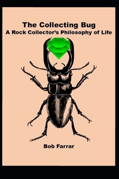 Paperback The Collecting Bug: A Rock Collector's Philosophy of Life Book