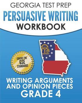 Paperback GEORGIA TEST PREP Persuasive Writing Workbook Grade 4: Writing Arguments and Opinion Pieces Book