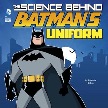 Hardcover The Science Behind Batman's Uniform Book