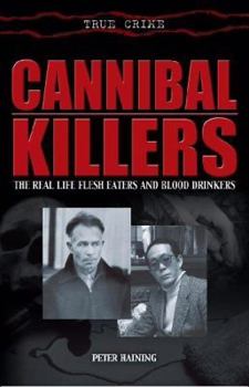 Paperback Cannibal Killers: The Real Life Flesh Eaters and Blood Drinkers Book