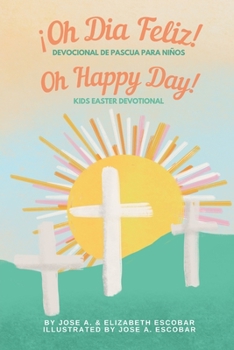 Paperback Oh Happy Day! Kids Easter Devotional (Oh Dia Feliz Devocional de Pascua Para Niños): Bilingual English Spanish Book