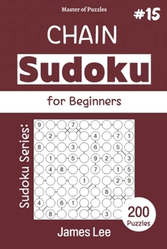 Paperback Master of Puzzles - Sudoku Series; Chain Sudoku for Beginners 200 Puzzles #15 Book