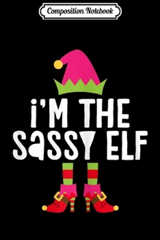 Composition Notebook: I'm The Sassy Mom Elf Funny Group Matching Family Xmas Gift Journal/Notebook Blank Lined Ruled 6x9 100 Pages