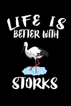 Paperback Life Is Better With Storks: Animal Nature Collection Book