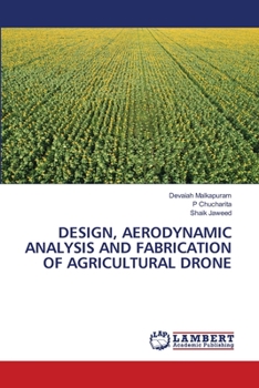 Paperback Design, Aerodynamic Analysis and Fabrication of Agricultural Drone Book