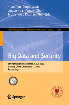 Big Data and Security: 6th International Conference, ICBDS 2025, Nanjing, China, December 5–7, 2025, Proceedings (Communications in Computer and Information Science, 2989)