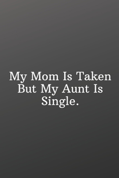 My Mom Is Taken But My Aunt Is Single.: Aunt valentine quote gifts funny-Sketchbook with Square Border Multiuse Drawing Sketching Doodles Notes
