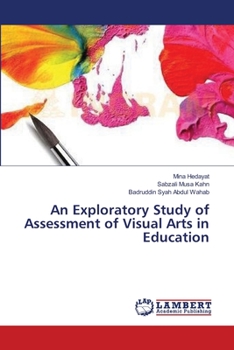 Paperback An Exploratory Study of Assessment of Visual Arts in Education Book