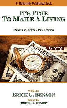 Paperback It's Time to Make a Living: Family - Fun - Finances Book