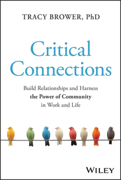 Hardcover Critical Connections: Build Relationships and Harness the Power of Community in Work and Life Book