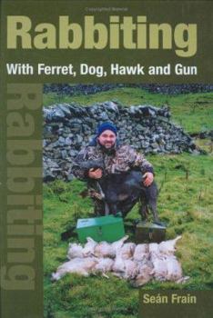 Hardcover Rabbiting with Ferret, Dog, Hawk and Gun Book