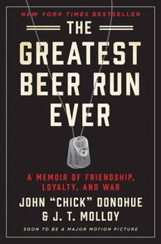Hardcover The Greatest Beer Run Ever: A Memoir of Friendship, Loyalty, and War Book