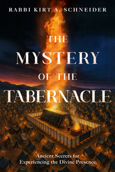 Hardcover The Mystery of the Tabernacle: Ancient Secrets for Experiencing the Divine Presence Book