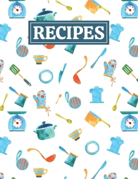 Recipes: Blank Journal Cookbook Notebook to Write In Your Personalized Favorite Recipes with Kitchen Tools Themed Cover Design