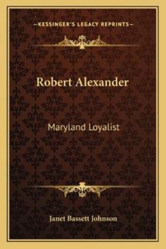 Paperback Robert Alexander: Maryland Loyalist Book