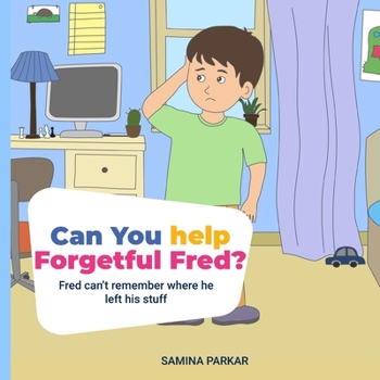 Paperback Can You Help Forgetful Fred?: Fred Can't Remember Where He Left His Stuff Book