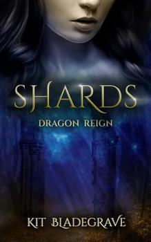 Shards - Book #2 of the Dragon Reign