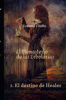 Paperback El Monasterio de las Erbolarias: 1. El destino de Healer [Spanish] Book