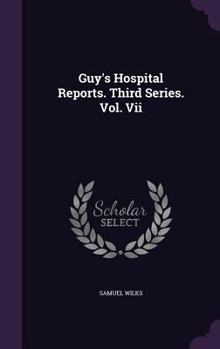 Hardcover Guy's Hospital Reports. Third Series. Vol. VII Book