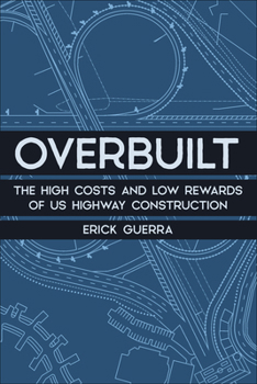 Paperback Overbuilt: The High Costs and Low Rewards of Us Highway Construction Book