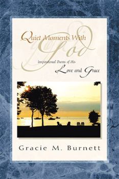 Hardcover Quiet Moments with God: Inspirational Poems of His Love and Grace Book