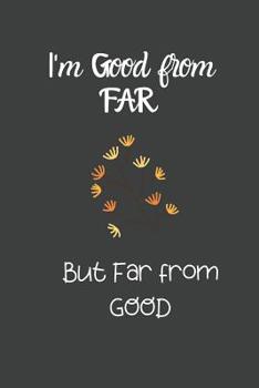 Paperback I'm Good from Far: But Far from Good Book