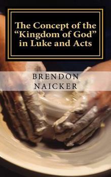 The Concept of the "Kingdom of God" in Luke and Acts