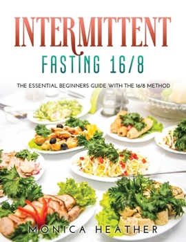 Paperback Intermittent Fasting 16/8: the Essential Beginners Guide with the 16/8 Method Book