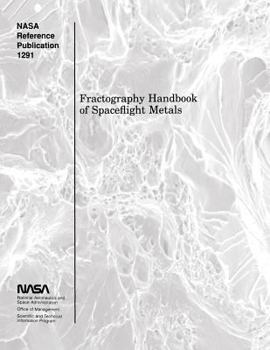 Paperback Fractography Handbook of Spaceflight Metals Book