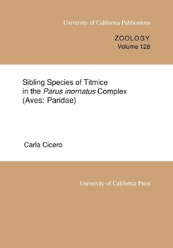 Sibling Species of Titmice in the Parus inornatus Complex (Aves: Paridae) (Volume 128) - Book  of the UC Publications in Zoology