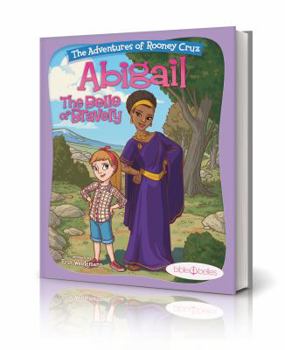 Abigail the Belle of Bravery : The Adventures of Rooney Cruz - Book #3 of the Bible Belles