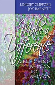Paperback Make a Difference: Mentoring Woman to Woman Book