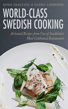 Hardcover World-Class Swedish Cooking: Artisanal Recipes from One of Stockholm's Most Celebrated Restaurants Book