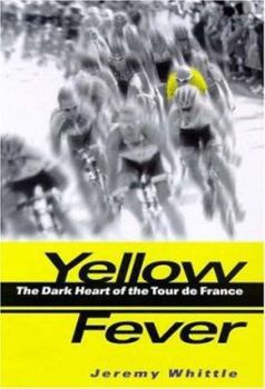 Hardcover Yellow Fever: The Dark Heart of the Tour de France Book